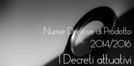 Pubblicati 7 Decreti attuativi nuove Direttive di Prodotto: BT, EMC, ATEX, SPV, MID, ecc Pubblicati 7 Decreti attuativi nuove Direttive di Prodotto: BT, EMC, ATEX, SPV, MID, ecc