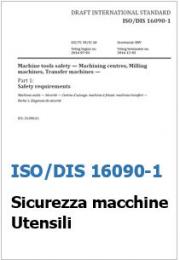 ISO/DIS 16090-1: Requisiti di Sicurezza macchine utensili ISO/DIS 16090-1: Requisiti di Sicurezza macchine utensili