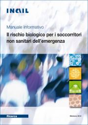 Manuale informativo Il rischio biologico per i soccorritori non sanitari dell'emergenza Manuale informativo Il rischio biologico per i soccorritori non sanitari dell'emergenza