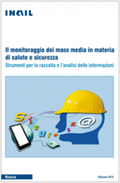 Il monitoraggio dei mass media in materia di salute e sicurezza Il monitoraggio dei mass media in materia di salute e sicurezza