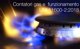 Contatori del gas e loro funzionamento | UNI 11600-2:2018 Contatori del gas e loro funzionamento | UNI 11600-2:2018