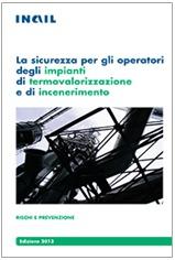 La sicurezza per gli operatori degli impianti di termovalorizzazione e di incenerimento La sicurezza per gli operatori degli impianti di termovalorizzazione e di incenerimento