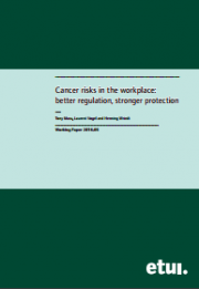 Cancer risks in the workplace: better regulation, stronger protection Cancer risks in the workplace: better regulation, stronger protection