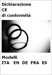 Modelli Dichiarazione CE Conformità in lingua: ITA | EN | DE| FRA | ES Modelli Dichiarazione CE Conformità in lingua: ITA | EN | DE| FRA | ES