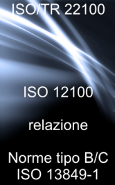 ISO/TR 22100: Relazioni tra ISO 12100 e le norme tipo B, C ed ISO 13849-1 ISO/TR 22100: Relazioni tra ISO 12100 e le norme tipo B, C ed ISO 13849-1