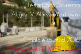 Allegato V TUS Attrezzature di lavoro: criticità, spunti regolamento PUWER 1998 Allegato V TUS Attrezzature di lavoro: criticità, spunti regolamento PUWER 1998