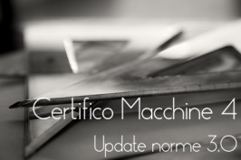 Certifico Macchine 4: file generale Update norme 3.0 Gennaio 2015 Certifico Macchine 4: file generale Update norme 3.0 Gennaio 2015