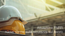Attuazione PNRR: nuove norme sulla sicurezza sul lavoro Attuazione PNRR: nuove norme sulla sicurezza sul lavoro