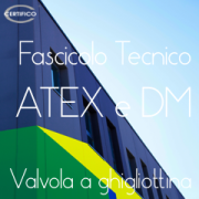 Fascicolo Tecnico valvola ghigliottina ATEX / DM Fascicolo Tecnico valvola ghigliottina ATEX / DM
