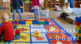 Linee guida scuola 0-6 anni Linee guida scuola 0-6 anni