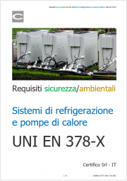 Requisiti sicurezza/ambientali sistemi di refrigerazione e pompe di calore: norme serie UNI EN 378-X Requisiti sicurezza/ambientali sistemi di refrigerazione e pompe di calore: norme serie UNI EN 378-X