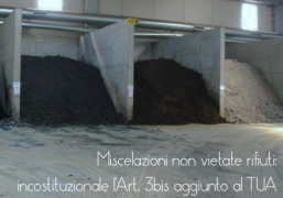 Miscelazioni non vietate rifiuti: incostituzionale l'Art. 3bis TUA Miscelazioni non vietate rifiuti: incostituzionale l'Art. 3bis TUA