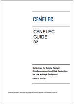 CENELEC Guide 32: Guidelines for Safety Related Risk Assessment and Risk Reduction for Low Voltage Equipment CENELEC Guide 32: Guidelines for Safety Related Risk Assessment and Risk Reduction for Low Voltage Equipment