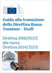 Guida transizione direttiva Bassa Tensione 2006/95/CE alla nuova direttiva 2014/35/UE - Draft Guida transizione direttiva Bassa Tensione 2006/95/CE alla nuova direttiva 2014/35/UE - Draft