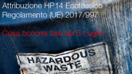 Attribuzione caratteristica di pericolo HP14 - Ecotossico dal 5 Luglio 2018