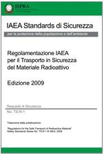 Regolamentazione IAEA per il Trasporto in Sicurezza del Materiale Radioattivo - Traduzione ISPRA 2013 Regolamentazione IAEA per il Trasporto in Sicurezza del Materiale Radioattivo - Traduzione ISPRA 2013