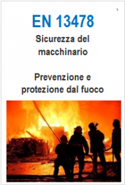 EN 13478:2008 Sicurezza del macchinario - Prevenzione e protezione dal fuoco - Testo Requisiti EN 13478:2008 Sicurezza del macchinario - Prevenzione e protezione dal fuoco - Testo Requisiti