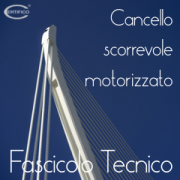 Fascicolo Tecnico CE Cancello scorrevole motorizzato Fascicolo Tecnico CE Cancello scorrevole motorizzato