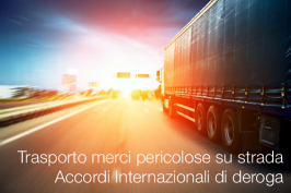 Trasporto merci pericolose su strada: Accordi Internazionali di deroga Trasporto merci pericolose su strada: Accordi Internazionali di deroga