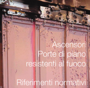Ascensori: Porte di piano resistenti al fuoco - Rif. normativi Ascensori: Porte di piano resistenti al fuoco - Rif. normativi