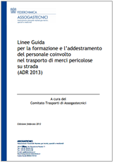 Linee Guida per la formazione e l’addestramento ADR 2013 - Assogastecnici Linee Guida per la formazione e l’addestramento ADR 2013 - Assogastecnici