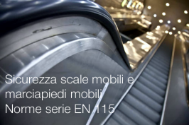 Sicurezza delle scale mobili e dei marciapiedi mobili: le norme della serie EN 115