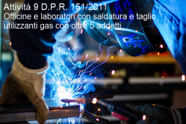Officine saldatura gas metalli con oltre 5 addetti: quadro normativo PI Officine saldatura gas metalli con oltre 5 addetti: quadro normativo PI