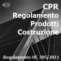 CPR Regolamento Prodotti da Costruzione