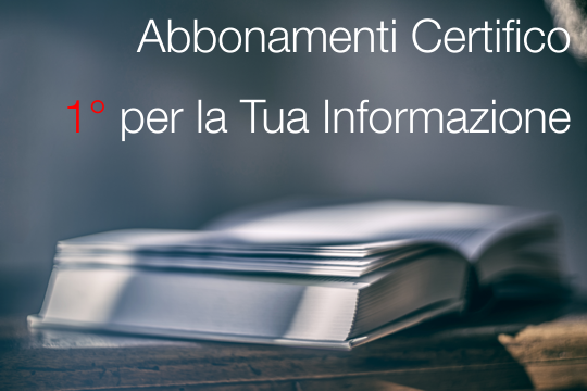 Abbonamenti Certifico: 1° per la Tua Informazione