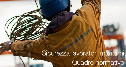 Sicurezza lavoratori marittimi quadro normativo