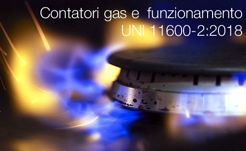 Contatori del gas e loro funzionamento UNI 11600 22018