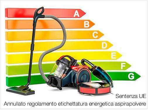 Sentenza UE Annullato regolamento etichettatura energetica aspirapolvere