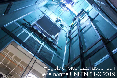 Regole di sicurezza Ascensori Serie norme UNI EN 81 X2019