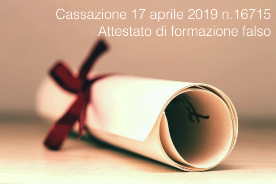 Cassazione 17 aprile 2019 n 16715 Attestato Formazione Falso