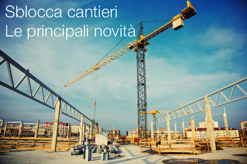 Sblocca cantieri Le principali novit 