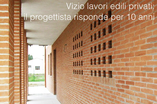 Vizio lavori edili privati progettista risponde per 10 anni