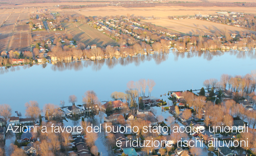 Azioni a favore del buono stato acque unionali e riduzione rischi alluvioni