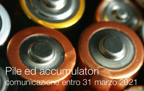 Pile ed accumulatori comunicazione entro 31 marzo 2021