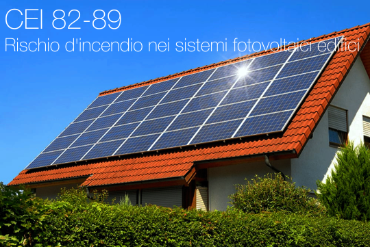 CEI 82 89 Rischio d incendio nei sistemi fotovoltaici edifici