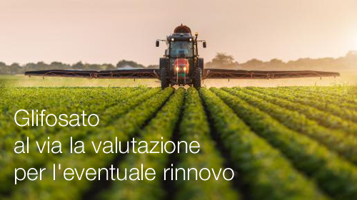 Glifosato al via la valutazione per l eventuale rinnovo