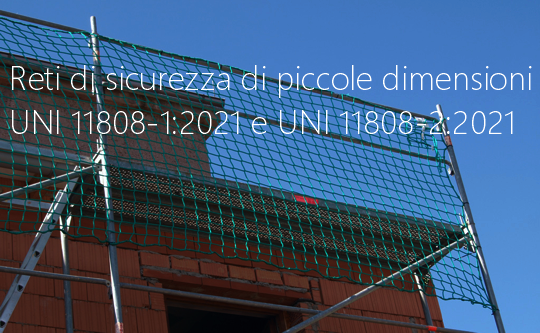 Reti di sicurezza di piccole dimensioni UNI 11808 1 2021 e UNI 11808 2 2021