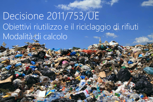 Decisione 2011 753 UE Riutilizzo e riciclo rtifiuti   modalita  calcolo