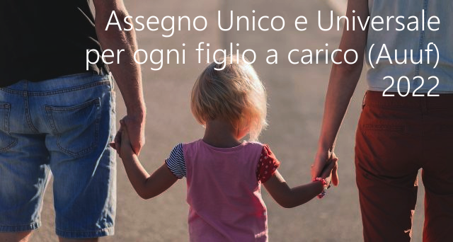 Assegno Unico e Universale per ogni figlio a carico  Auuf  2022