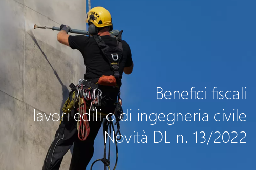 Benefici fiscali lavori edili o di ingegneria civile Novit  DL n  13 2022