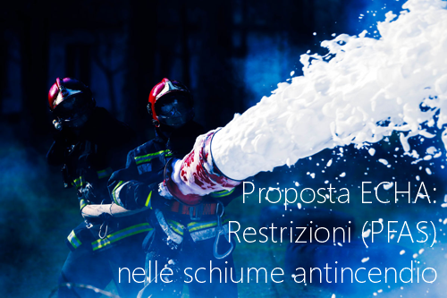 Proposta ECHA Restrizioni PFAS nelle schiume antincendio