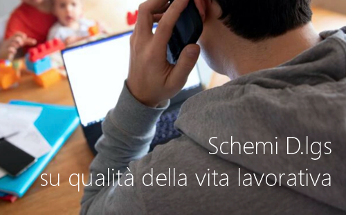 Schemi D lgs su qualit  della vita lavorativa e tutele lavoratori