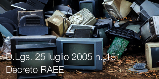 Decreto Legislativo 25 luglio 2005 n  151  Decreto RAEE 