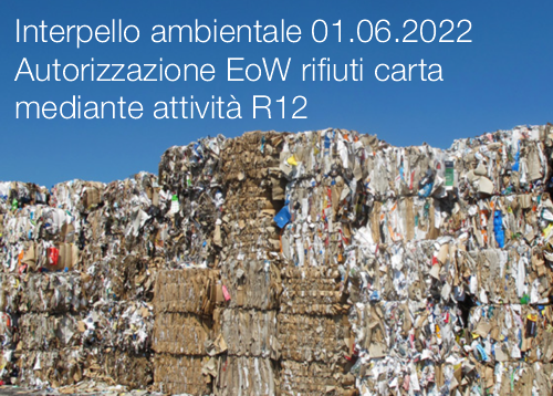 Interpello ambientale 01 06 2022   Autorizzazione EoW rifiuti carta mediante attivit  R12