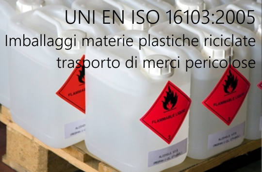 ISO 16103 Imballaggi di materie plastiche riciclate per il trasporto di merci pericolose