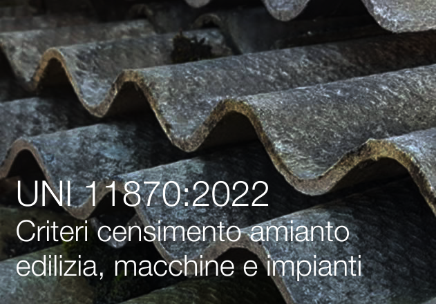 UNI 11870 2022 Criteri censimento amianto strutture edilizie  macchine e impianti